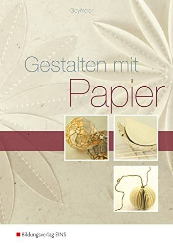 Geymeier, Petra Gestalten mit Papier: Arbeitsbuch