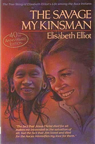 Elliot, Elisabeth The Savage My Kinsman