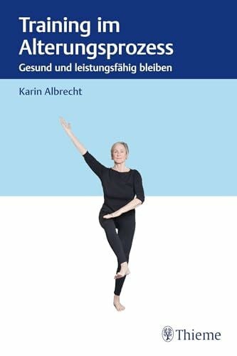 Albrecht, Karin Training im Alterungsprozess: Gesund und leistungsfähig bleiben