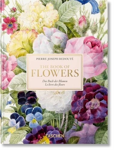 Lack, H. Walter Redouté. The Book of Flowers. 45th Ed.: Das Buch der Blume / Le livre des fleurs (45th Edition)