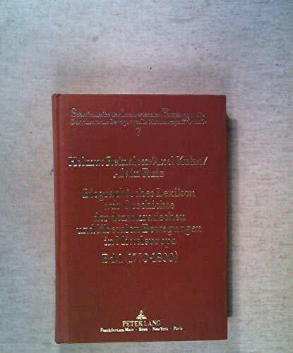 Kuhn, Axel Biographisches Lexikon zur Geschichte der demokratischen und liberalen Bewegungen in Mitteleuropa-Bd. 1 (1770-1800): Herausgegeben von Helmut ... Bewegungen in Mitteleuropa 1770 - 1850')