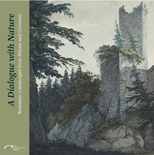 Sloan, Rachel A Dialogue With Nature: Romantic Landscapes from Britain and Germany