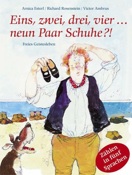 Esterl, Arnica Eins, zwei, drei, vier... neun Paar Schuhe?: Ausgezeichnet mit dem Preis Pädagogisch wervolles Bilderbuch 1999