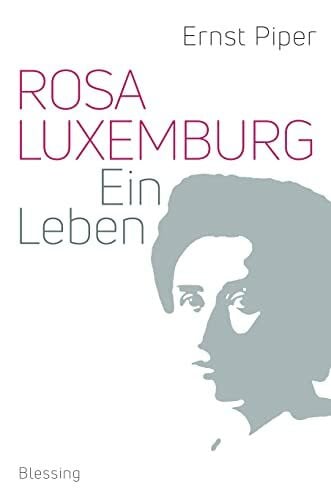 Piper, Ernst Rosa Luxemburg: Ein Leben