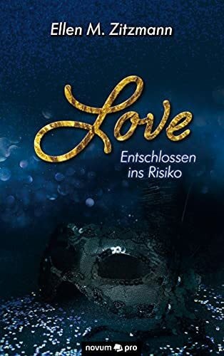 Zitzmann, Ellen M. Love – Entschlossen ins Risiko (Band 1): Duologie (Band 1)