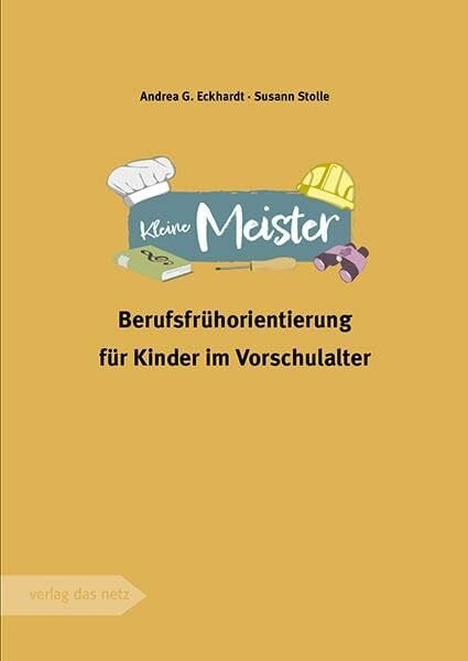Stolle, Susan Kleine Meister: Berufsfrühorientierung für Kinder im Vorschulalter
