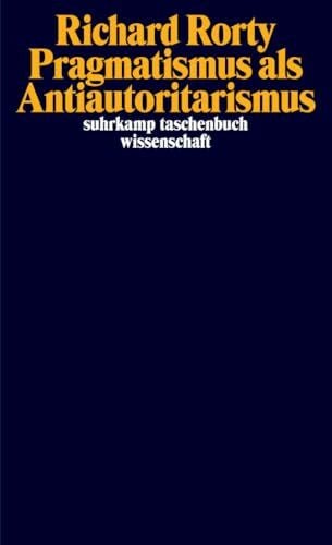 Schulte, Joachim Pragmatismus als Antiautoritarismus (suhrkamp taschenbuch wissenschaft)