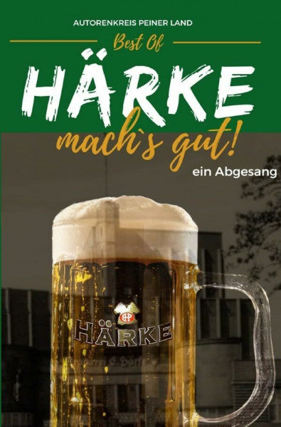 Peiner Land, Autorenkreis Best Of - Härke, mach´s gut! - ein Abgesang: DE