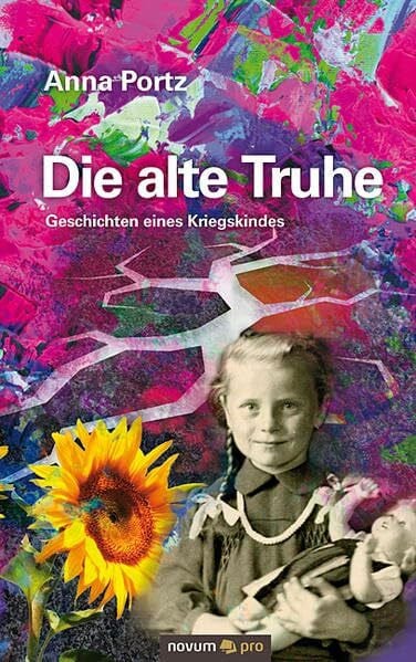 Portz, Anna Die alte Truhe: Geschichten eines Kriegskindes