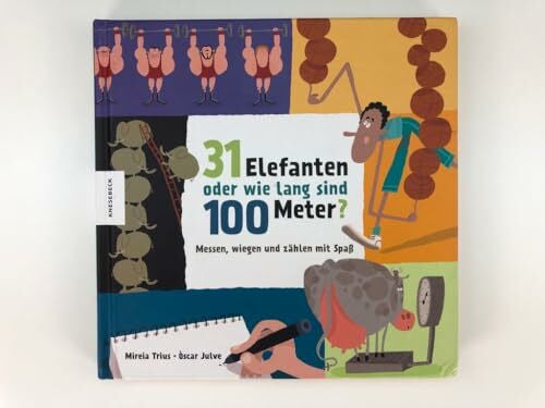 Trius Traserra, Mireia 31 Elefanten oder wie lang sind 100 Meter?: Messen, wiegen und zählen mit Spaß