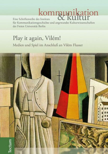 Hanke, Michael Play it again, Vilém!: Medien und Spiel im Anschluß an Vilém Flusser (kommunikation &kultur)