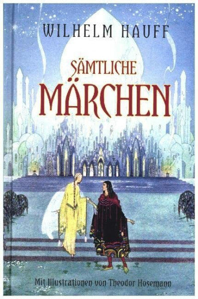 Hauff, Wilhelm Hauff: Sämtliche Märchen: mit Illustrationen