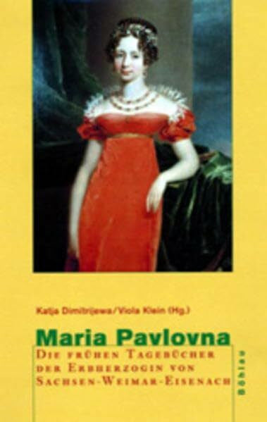 Klein, Dr. Viola Maria Pavlovna: Die frühen Tagebücher der Erbherzogin von Sachsen-Weimar-Eisenach