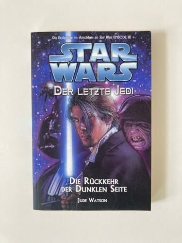 Watson, Jude Star Wars - Der letzte Jedi, Bd. 6: Die Rückkehr der Dunklen Seite
