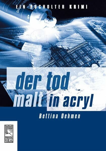 Oehmen, Bettina Der Tod malt in Acryl (Bocholter Krimi)