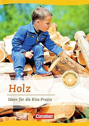 Scholz, Karin Projektarbeit mit Kindern / Holz: Ideen für die Kita-Praxis ab 5 Jahren. Buch