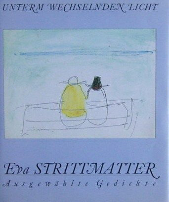 Eva Strittmatter Unterm wechselnden Licht. Ausgewählte Gedichte. Mit Aquarellen von Marianne Gábor