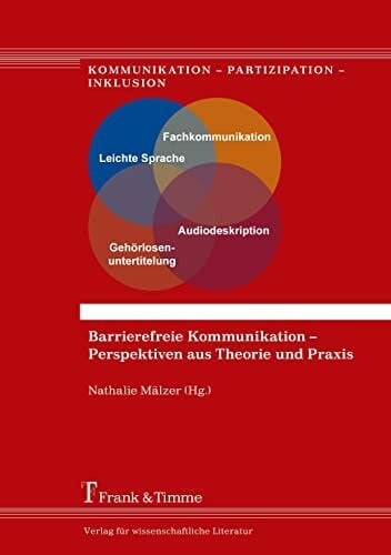 Mälzer, Nathalie Barrierefreie Kommunikation – Perspektiven aus Theorie und Praxis (Kommunikation – Partizipation – Inklusion)