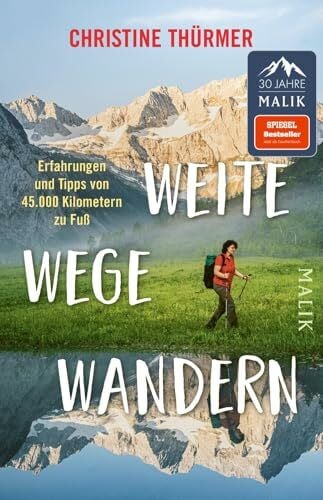 Thürmer, Christine Weite Wege Wandern: Erfahrungen und Tipps von 45.000 Kilometern zu Fuß | Der Bestseller zum Ultraleicht- und Fernwandern