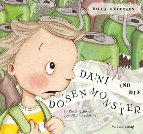Paula Kuitunen Dani und die Dosenmonster. Ein Kinderfachbuch über Alkoholprobleme