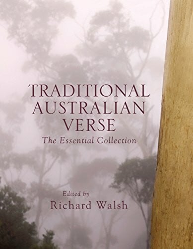 Walsh, Richard Traditional Australian Verse: The Essential Collection