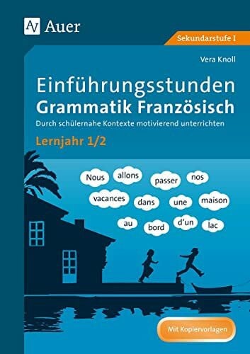 Knoll, Vera Einführungsstunden Grammatik Französisch Lj. 1-2: Durch schülernahe Kontexte motivierend unterrichten (5. bis 7. Klasse)
