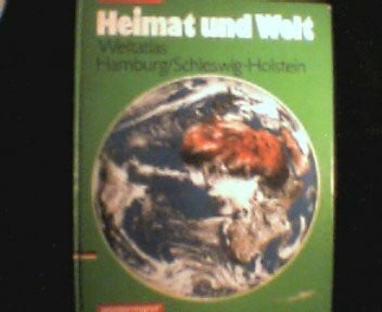 Heimat und Welt. Weltatlas: Hamburg /Schleswig-Holstein