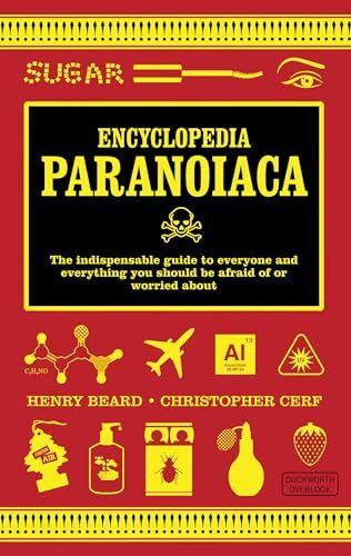 Cerf, Christopher Encyclopedia Paranoiaca: The Indispensible Guide to Everyone and Everything You Should be Afraid of or Worried About
