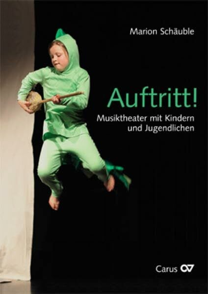 Schäuble, Marion Auftritt!: Musiktheater mit Kindern und Jugendlichen
