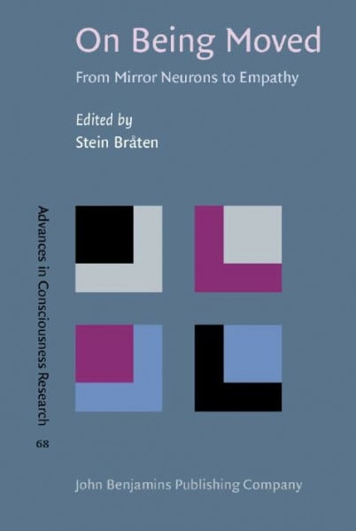 Braten, Stein On Being Moved: From Mirror Neurons to Empathy (Advances in Consciousness Research, 68, Band 68)