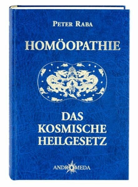 Raba, Peter Homöothek / Homöopathie - Das kosmische Heilgesetz