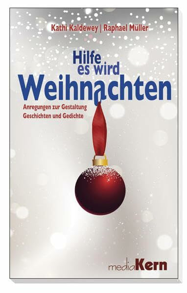 Müller, Raphael Hilfe, es wird Weihnachten: Anregungen zur Gestaltung - Gedichte und Geschichten