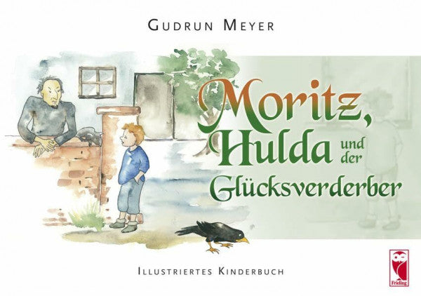 Meyer, Gudrun Moritz, Hulda und der Glücksverderber: Illustriertes Kinderbuch