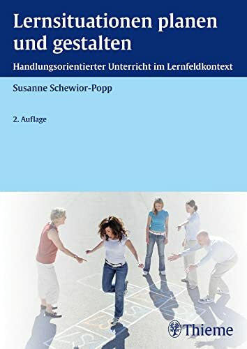 Schewior-Popp, Susanne Lernsituationen planen und gestalten: Handlungsorientierter Unterricht im Lernfeldkontext (Edition Padua)