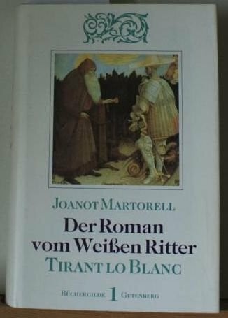Joanot Martorell / Martí Joan de Galba Der Roman vom weißen Ritter Tirant lo Blanc. Erstes und Zweites Buch