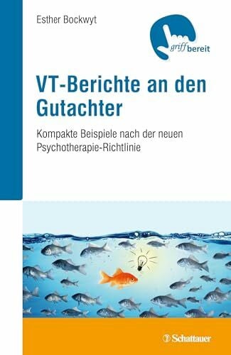 Bockwyt, Esther VT-Berichte an den Gutachter: Kompakte Beispiele nach der neuen Psychotherapie-Richtlinie