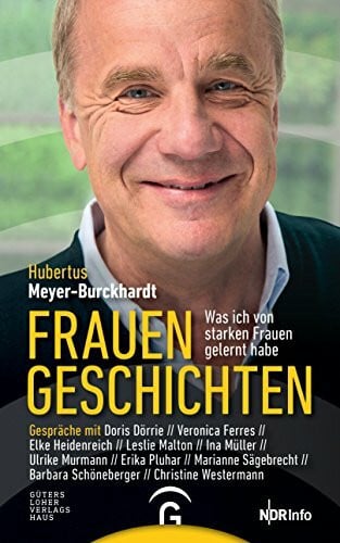 Meyer-Burckhardt, Hubertus Frauengeschichten: Was ich von starken Frauen gelernt habe