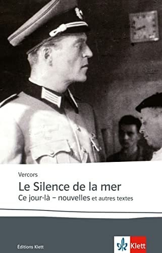 Bruller, Jean Le Silence de la mer / Ce jour-là - nouvelles: Ce jour-là - nouvelles et autres textes. Französische Lektüre für das 6. Lernjahr, Oberstufe (Éditions Klett)