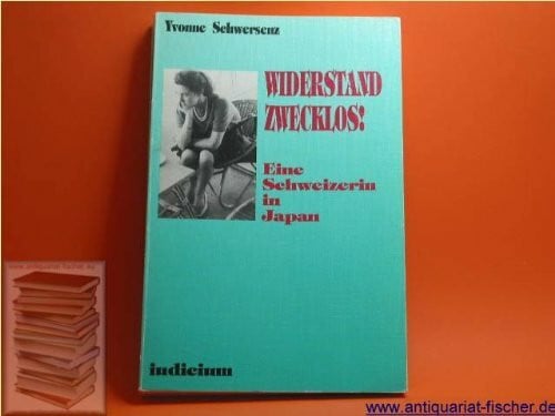 Schwersenz, Yvonne Widerstand zwecklos!. Eine Schweizerin in Japan