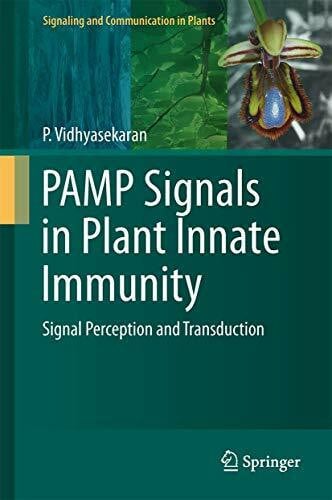 Vidhyasekaran, P. PAMP Signals in Plant Innate Immunity: Signal Perception and Transduction (Signaling and Communication in Plants, 21, Band 21)