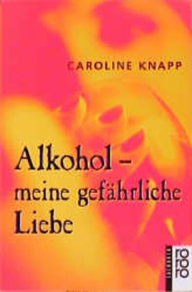Rost, Christel Alkohol: meine gefährliche Liebe