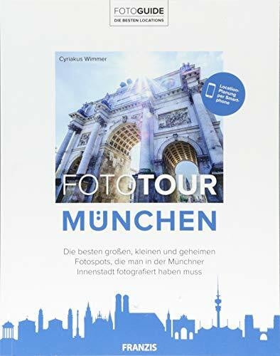 Wimmer, Cyriakus Foto Tour München: Der Reiseführer für Fotografen