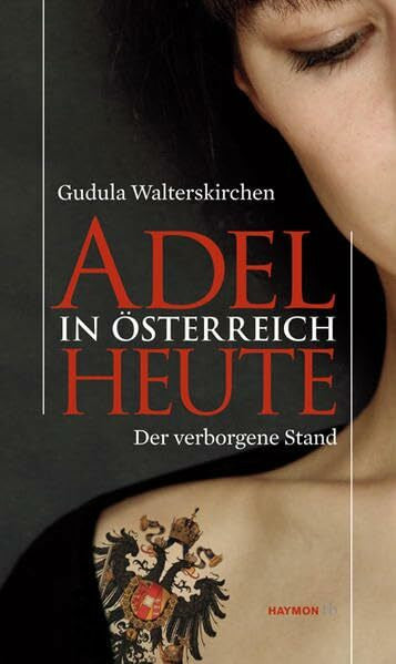 Gudula Walterskirchen Adel in Österreich heute. Der verborgene Stand