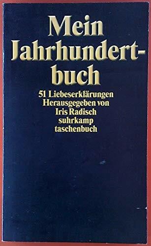 Radisch, Iris Mein Jahrhundertbuch: 51 Liebeserklärungen (suhrkamp taschenbuch)