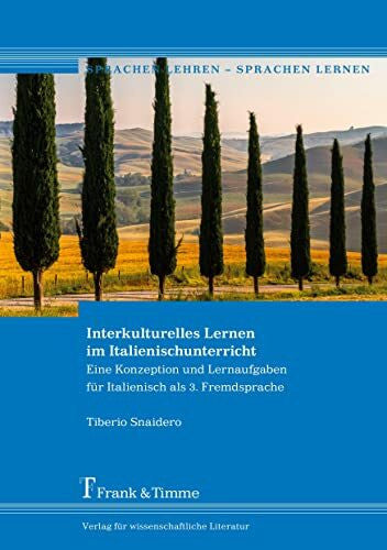 Snaidero, Tiberio Interkulturelles Lernen im Italienischunterricht: Eine Konzeption und Lernaufgaben für Italienisch als 3. Fremdsprache (Sprachen lehren – Sprachen lernen)