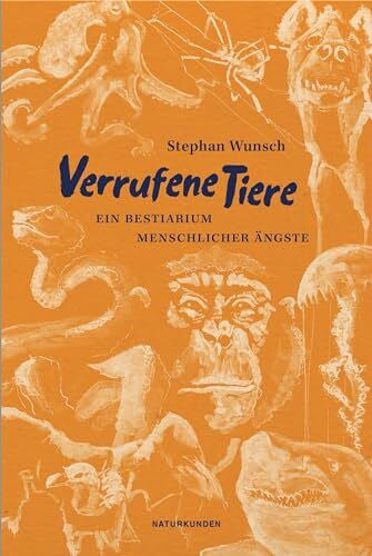 Wunsch, Stephan Verrufene Tiere: Ein Bestiarium menschlicher Ängste (Naturkunden)