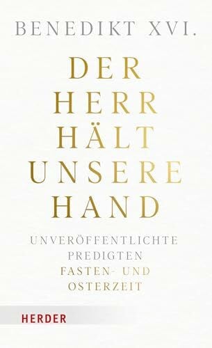 Kritzenberger, Silvia Der Herr hält unsere Hand: Unveröffentlichte Predigten. Band 1: Fasten- und Osterzeit.