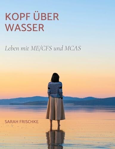 Frischke, Sarah Kopf über Wasser: Leben mit ME/CFS und MCAS