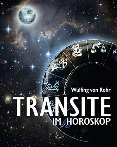 von Rohr, Wulfing Transite im Horoskop: Zeitpunkte richtig erkennen, Chancen nutzen, Probleme lösen