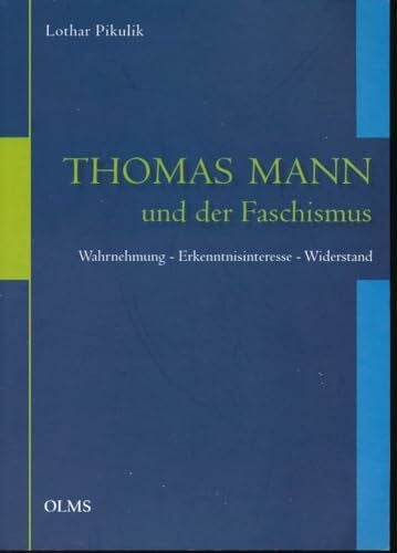 Pikulik, Lothar Thomas Mann und der Faschismus: Wahrnehmung - Erkenntnisinteresse - Widerstand. (Germanistische Texte und Studien)